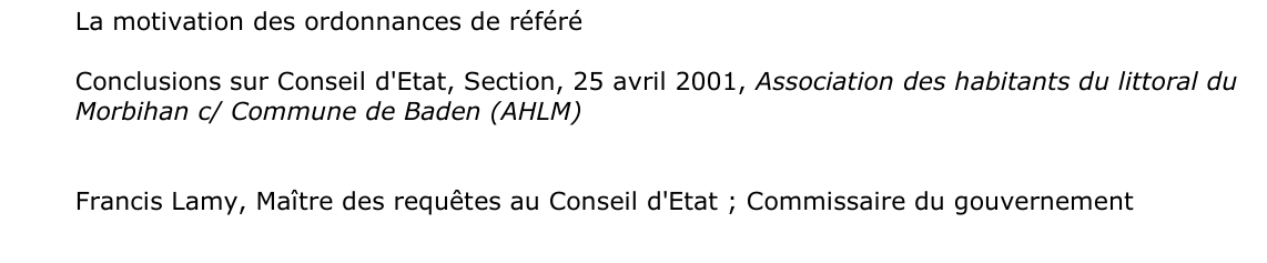 La motivation des ordonnances de référé  Conclusions sur Conseil d'Etat, Section, 25 avril 2001, Association des habitants du littoral du  Morbihan c/ Commune de Baden (AHLM)