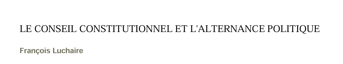 LE CONSEIL CONSTITUTIONNEL ET L'ALTERNANCE POLITIQUE