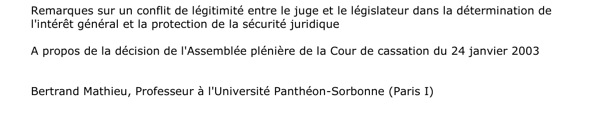 Remarques sur un conflit de légitimité entre le juge et le législateur dans la détermination de  l'intérêt général et la protection de la sécurité juridique  A propos de la décision de l'Assemblée plénière de la Cour de cassation du 24 janvier 2003