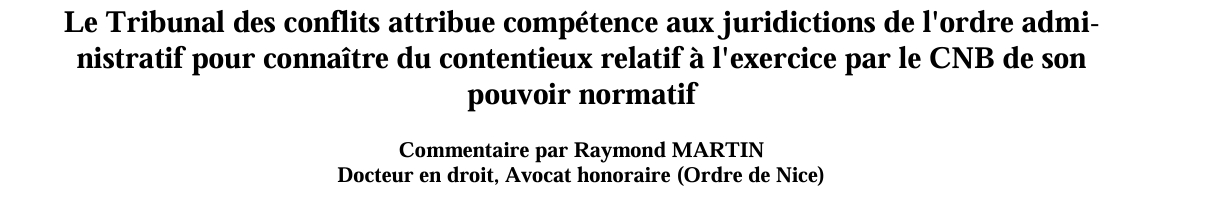 Le Tribunal des conflits attribue compétence aux juridictions de l'ordre admi nistratif pour connaître du contentieux relatif à l'exercice par le CNB de son  pouvoir normatif