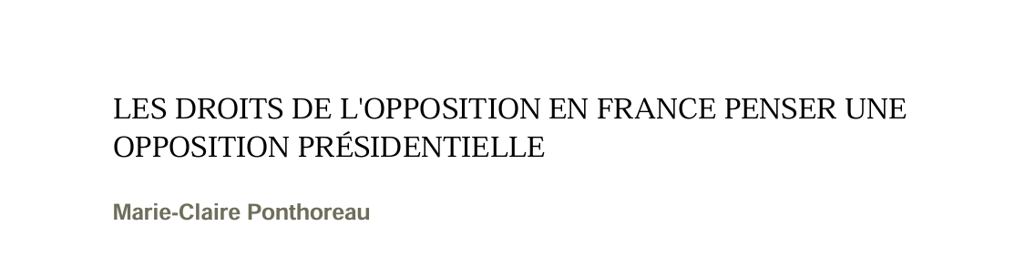 LES DROITS DE L'OPPOSITION EN FRANCE PENSER UNE OPPOSITION PRÉSIDENTIELLE