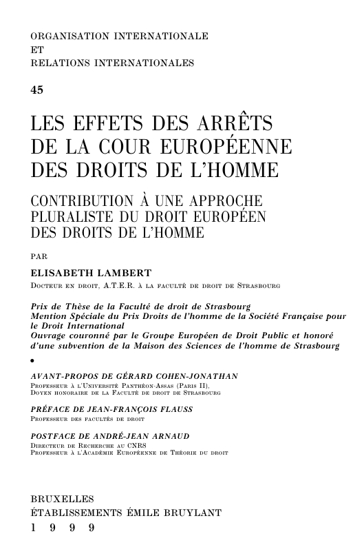 LES EFFETS DES ARRÊTS DE LA COUR EUROPÉENNE DES DROITS DE L’HOMME : CONTRIBUTION À UNE APPROCHE PLURALISTE DU DROIT EUROPÉEN DES DROITS DE L’HOMME