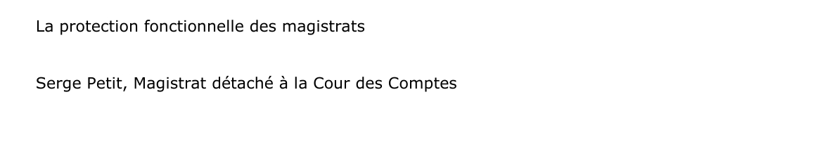 La protection fonctionnelle des magistrats