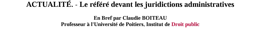 ACTUALITÉ. - Le référé devant les juridictions administratives