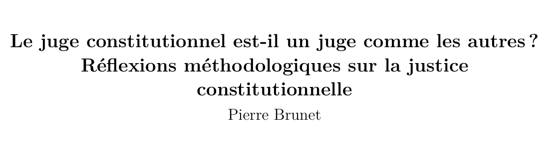 Le juge constitutionnel est-il un juge comme les autres? Réflexions méthodologiques sur la justice constitutionnelle