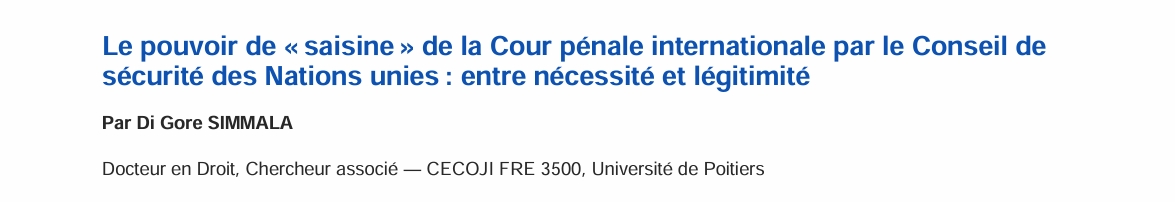 Le pouvoir de « saisine » de la Cour pénale internationale par le Conseil de  sécurité des Nations unies : entre nécessité et légitimité