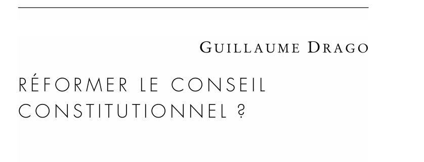 RÉFORMER LE CONSEIL  CONSTITUTIONNEL ?