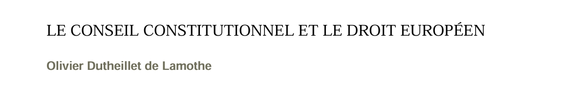 LE CONSEIL CONSTITUTIONNEL ET LE DROIT EUROPÉEN