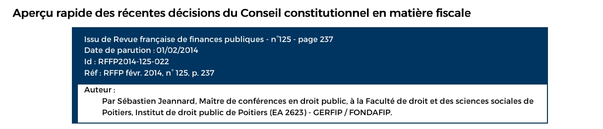 Aperçu rapide des récentes décisions du Conseil constitutionnel en matière fiscale du Conseil constitutionnel en matière fiscale Issu de Revue française de finances publiques - n°125 - page 237