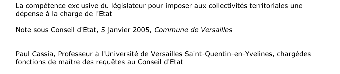 La compétence exclusive du législateur pour imposer aux collectivités territoriales une  dépense à la charge de l'Etat  Note sous Conseil d'Etat, 5 janvier 2005, Commune de Versailles