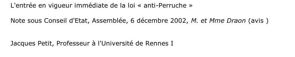 L'entrée en vigueur immédiate de la loi « anti-Perruche »  Note sous Conseil d'Etat, Assemblée, 6 décembre 2002, M. et Mme Draon (avis )