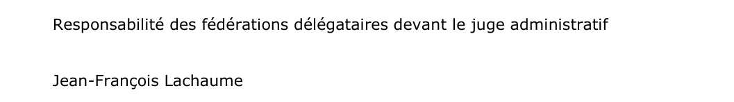 Responsabilité des fédérations délégataires devant le juge administratif