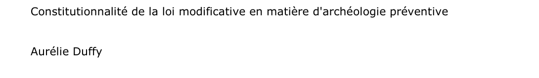 Constitutionnalité de la loi modificative en matière d'archéologie préventive