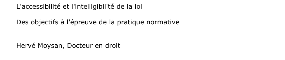 L'accessibilité et l'intelligibilité de la loi:  Des objectifs à l'épreuve de la pratique normative