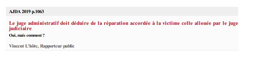 Le juge administratif doit déduire de la réparation accordée à la victime celle allouée par le juge judiciaire
