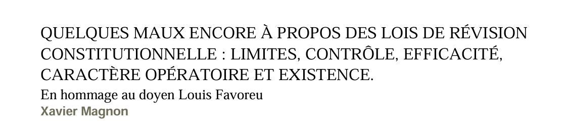 QUELQUES MAUX ENCORE À PROPOS DES LOIS DE RÉVISION CONSTITUTIONNELLE : LIMITES, CONTRÔLE, EFFICACITÉ, CARACTÈRE OPÉRATOIRE ET EXISTENCE.