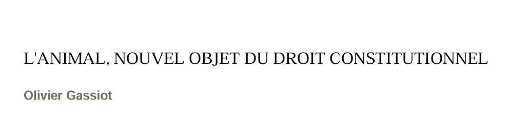 L'ANIMAL, NOUVEL OBJET DU DROIT CONSTITUTIONNEL
