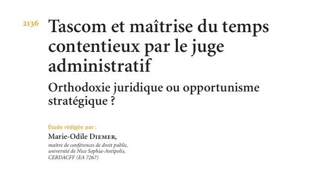 Tascom et maîtrise du temps contentieux par le juge administratif Orthodoxie juridique ou opportunisme stratégique ?