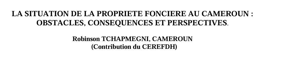 LA SITUATION DE LA PROPRIETE FONCIERE AU CAMEROUN :  OBSTACLES, CONSEQUENCES ET PERSPECTIVES.