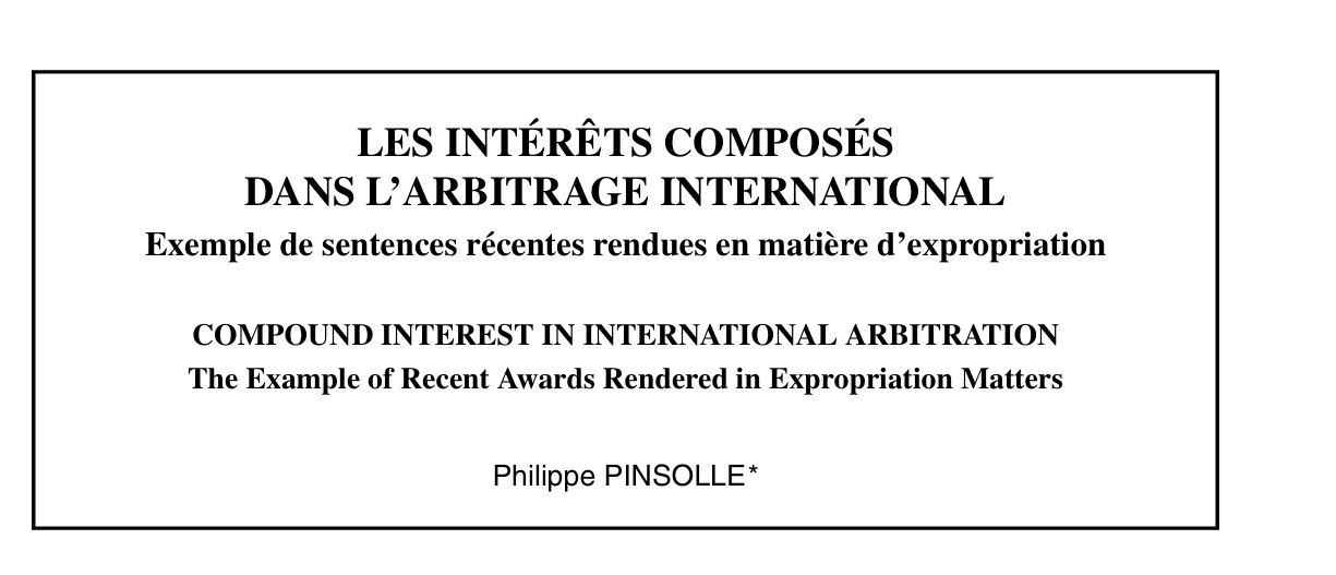 LES INTÉRÊTS COMPOSÉS  DANS L’ARBITRAGE INTERNATIONAL Exemple de sentences récentes rendues en matière d’expropriation